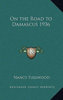 Libro On The Road To Damascus 1936 - Nancy Fullwood