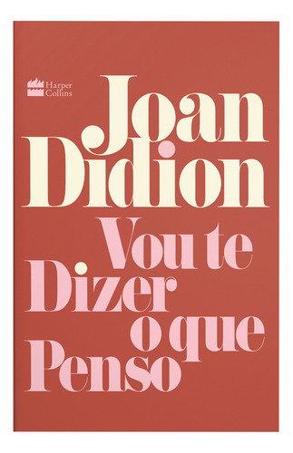 Livro Vou Te Dizer O Que Penso De Joan Didion edição 1 Capa Mole 2023 Em Português Editorial HarperCollins Brasil