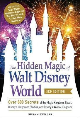 The Hidden Magic Of Walt Disney World, 3rd Edition : Over...