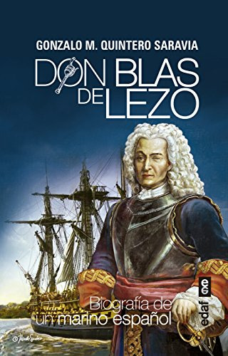 Don Blas De Lezo Biografia De Un Marino Español -cronicas De