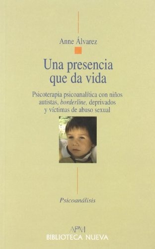 Libro Una Presencia Que Da Vida De Alvarez Anne