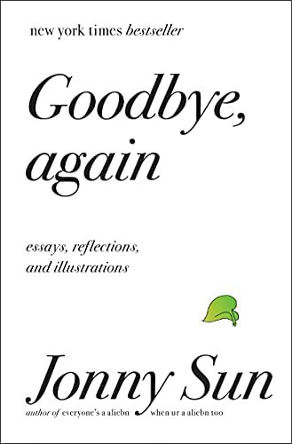 Goodbye, Again : Essays, Reflections, And Illustrations, De Jonny Sun. Editorial Harper Perennial, Tapa Dura En Inglés