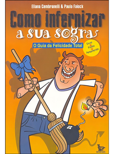 Livro: Como Infernizar A Sua Sogra, De Cembranelli, Eliana. Editora Matrix, Capa Mole Em Português