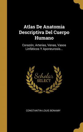Libro Atlas De Anatomia Descriptiva Del Cuerpo Humano : C...
