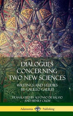 Libro Dialogues Concerning Two New Sciences: Writings And...