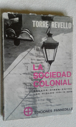 La Sociedad Colonial - Torre Revello - Ediciones Pannedille