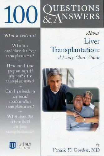 100 Questions & Answers About Liver Transplantation: A Lahey Clinic Guide, De Fredric D. Gordon. Editorial Jones And Bartlett Publishers, Inc, Tapa Blanda En Inglés