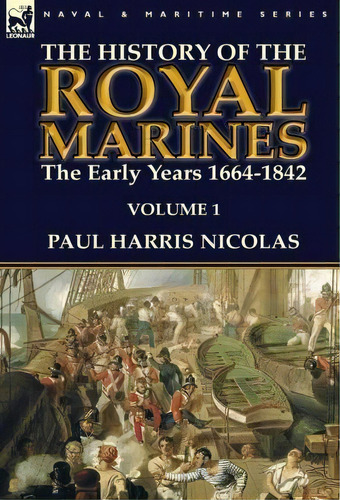 The History Of The Royal Marines, De Paul Harris Nicolas. Editorial Leonaur Ltd, Tapa Dura En Inglés