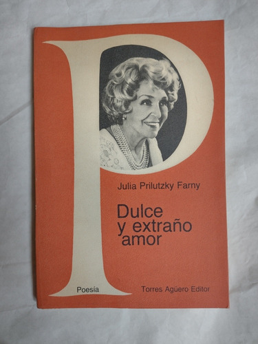 Dulce Y Extraño Amor. Julia Prilutzky Farny. Dedicado 