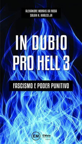 In Dubio Pro Hell - Fascismo E Poder Punitivo - 2020 - Vol., De Rosa, Alexandre Morais Da / Khaled Jr., Salah H.. Editora Emais**, Capa Mole Em Português