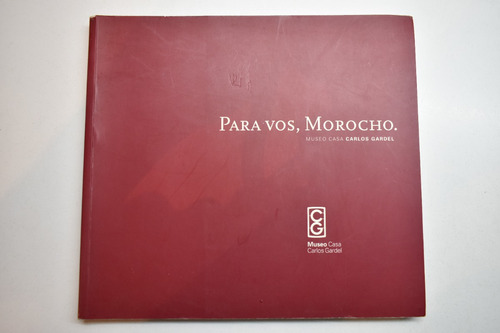 Para Vos, Morocho Museo Casa Carlos Gardel              C231