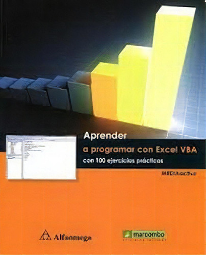 Libro Técnico Aprender A Programar Con Excel Vba: Con 100 Ejercicios Prácticos, De Mediaactive., Vol. 1. Editorial Alfaomega Grupo Editor, Tapa Blanda En Español
