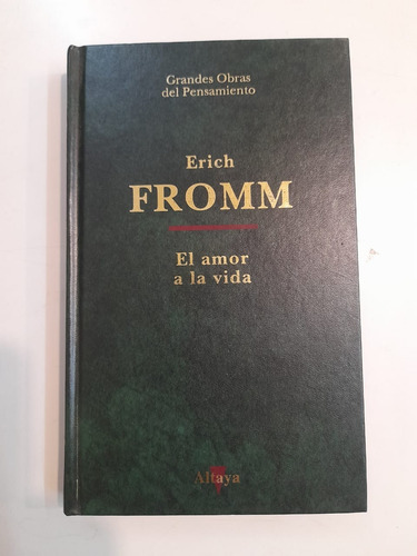 El Amor A La Vida - Fromm Erich. Altaya Editorial