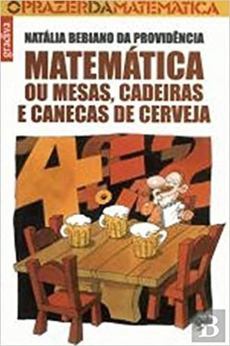 Matematica Ou Mesas Cadeiras Canecos De Cerveja Gradiv, De Providencia, Natalia Bebiano D. Editora Diversos, Capa Mole Em Português