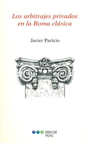 Los Arbitrajes Privados En La Roma Clasica, De Paricio, Javier. Editorial Marcial Pons, Tapa Blanda, Edición 1 En Español, 2014