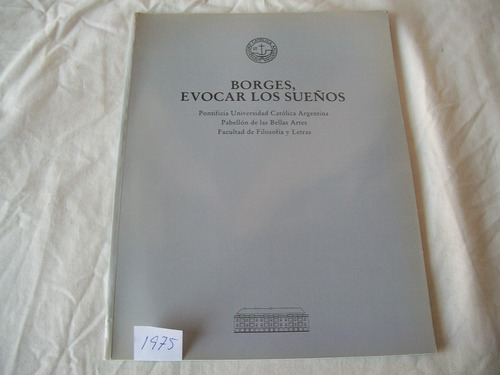 Borges, Evocar Los Sueños · Catálogo Exposición