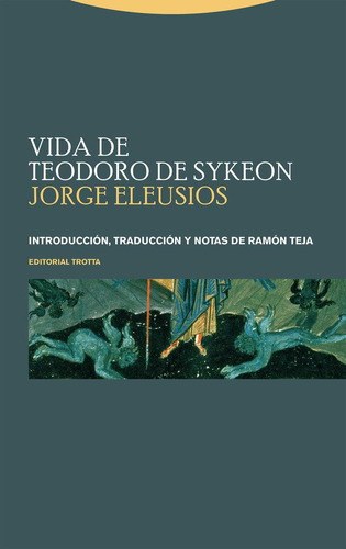 Libro: Vida De Teodoro De Sykeon. Eleusios,jorge#teja,ramon.