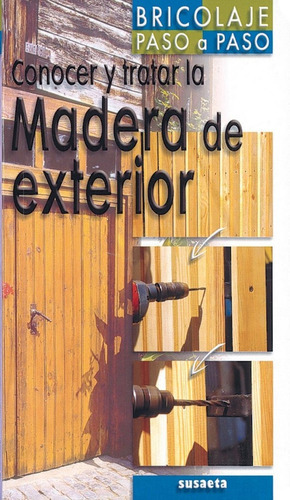 Conocer y tratar la madera de exterior, de Susaeta, Equipo. Editorial Susaeta, tapa blanda en español