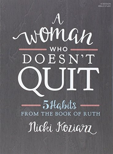 A Woman Who Doesnt Quit  Bible Study Book 5 Habits From The 
