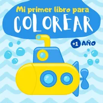 Comprar Mi Primer Libro Para Colorear 1 Año: Cuaderno Para Colorear