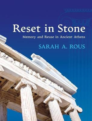 Libro Reset In Stone : Memory And Reuse In Ancient Athens...