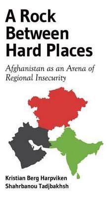 Libro A Rock Between Hard Places : Afghanistan As An Aren...