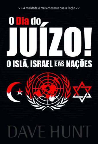O Dia Do Juízo! - O Islã, Israel E As Nações Por Dave Hunt