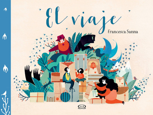El viaje, de Sanna, Francesca. Editorial VR Editoras, tapa dura en español, 2018