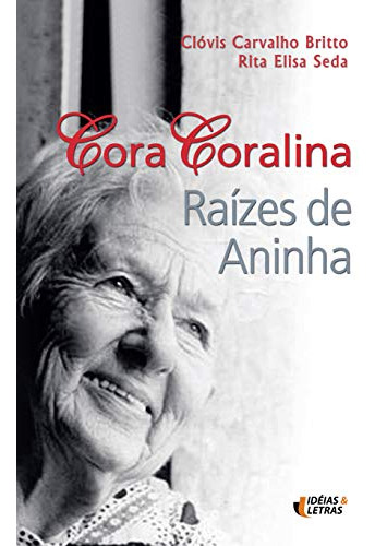 Libro Cora Coralina Raízes De Aninha De Seda Elisa Ideias &