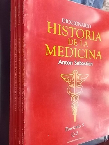 Diccionario De Historia De La Medicina 5 Tomos - Anton Sebas