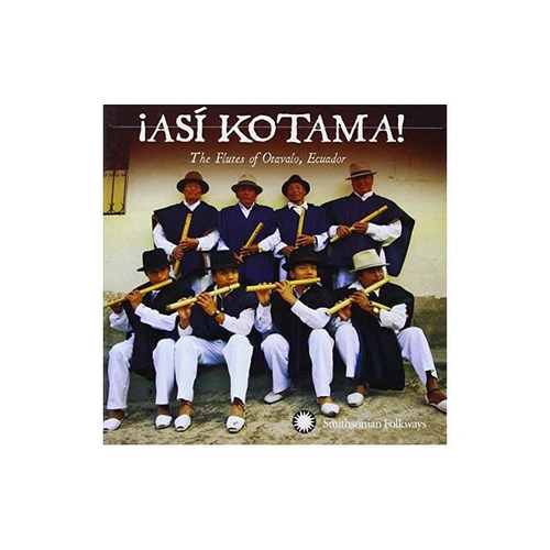 Hatun Kotama Asi Kotama: The Flutes Of Otavalo Equador Cd