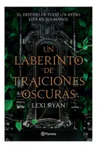 Comprar Un laberinto de traiciones oscuras, de Ryan, Lexi. Planeta Internacional, vol. 1. Editorial Grupo Planeta _ México _ Planeta México, tapa blanda, edición 1 en español, 2023