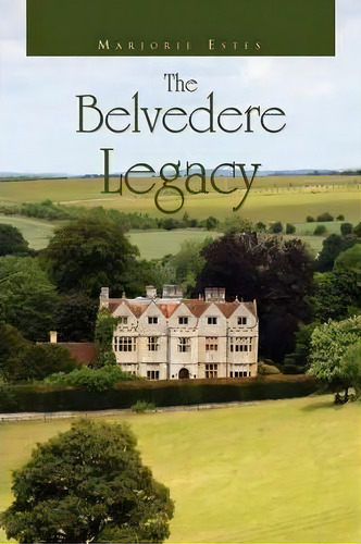 The Belvedere Legacy, De Marjorie Estes. Editorial Xlibris Corporation, Tapa Blanda En Inglés