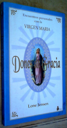 Dones De Gracia Encuentros Con La Virgen Maria - Lone Jensen