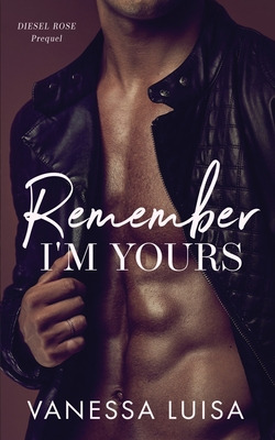 Libro Remember I'm Yours: A Prequel To Diesel Rose - Luis...