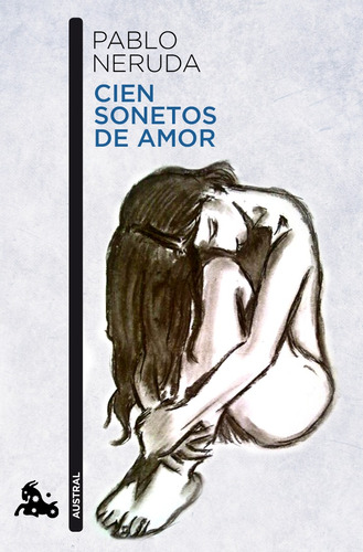 Cien sonetos de amor, de Neruda, Pablo. Serie Poesía Planeta Editorial Austral México, tapa blanda en español, 2014
