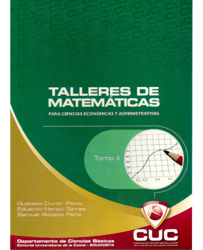 Talleres De Matemáticas. Para Ciencias Económicas Y Admin, De Varios Autores. 9589841839, Vol. 1. Editorial Editorial Cuc, Tapa Blanda, Edición 2008 En Español, 2008