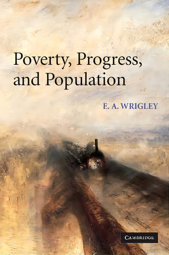 Poverty, Progress, And Population, De E. A. Wrigley. Editorial Cambridge University Press, Tapa Blanda En Inglés