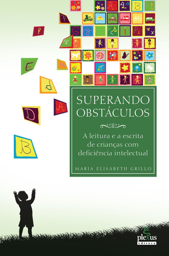 Superando obstáculos: a leitura e a escrita de crianças com deficiência intelectual, de Grillo, Maria Elisabeth. Editora Summus Editorial Ltda., capa mole em português, 2007