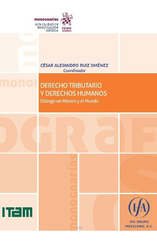 Derecho Tributario Y Derechos Humanos. Diálogo En México Y El Mundo., De César Alejandro Ruiz Jiménez . Editorial Tirant Lo Blanch En Español