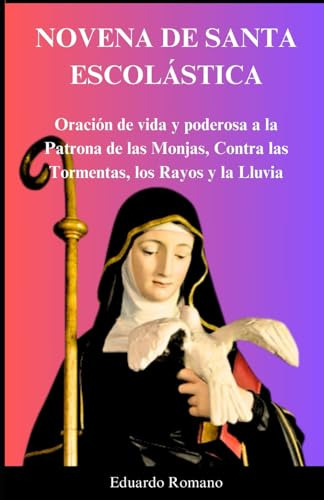 Novena De Santa Escolástica: Oración De Vida Y Poderosa A La