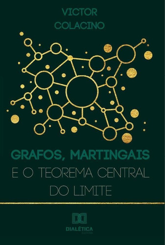 Grafos, Martingais E O Teorema Central Do Limite - Victor...