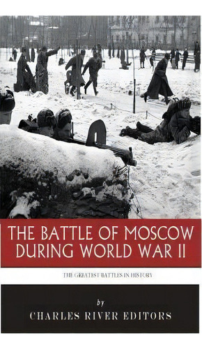 The Greatest Battles In History, De Charles River Editors. Editorial Createspace Independent Publishing Platform, Tapa Blanda En Inglés
