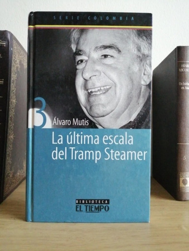 La Última Escala Del Tramp Steamer, Álvaro Mutis