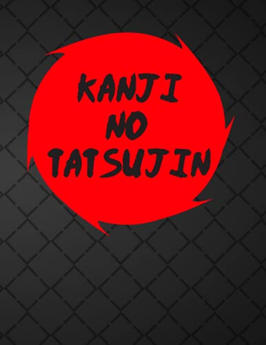 Kanji No Tatsujin | Kanji Practice Book: 8 5 X11 |120 Pagina