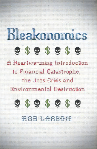 Bleakonomics, De Rob Larson. Editorial Pluto Press, Tapa Blanda En Inglés