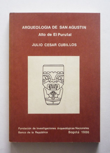 Arqueologia De San Agustin Purutal - Julio Cesar Cubillos