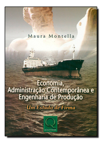 Economia, Administração Contemporânea E Engenharia De Produção, De Maura  Montella. Editora Qualitymark, Capa Dura Em Português