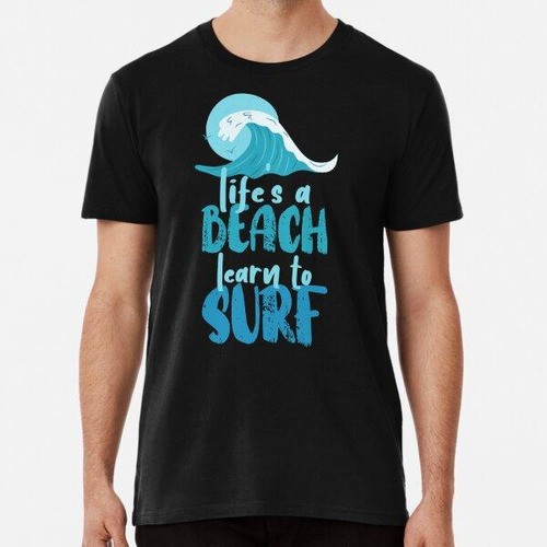 Remera La Vida Es Una Playa, Aprende A Surfear Algodon Premi