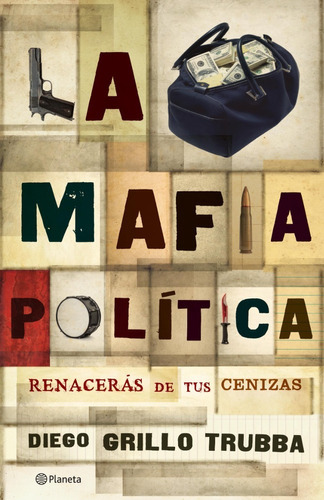 La Mafia Politica: Renaceras De Tus Cenizas, De Grillo Trubba, Diego. Editorial Planeta En Español